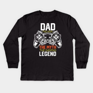 Dad the Man the Myth the Gaming Legend - Funny Video Gamer Player Dad Gift Idea - Dad Gamer Funny Gifts Father Day Kids Long Sleeve T-Shirt